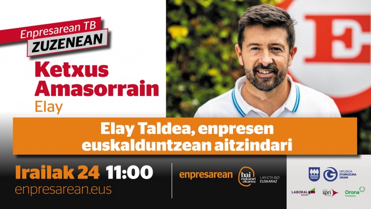 Enpresarean TB elkarrizketa: Ketxus Amasorrain (Elay)